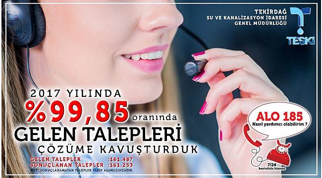 TESKİ 2017 yılında vatandaş taleplerinin yüzde 99,85'ini çözüme kavuşturdu