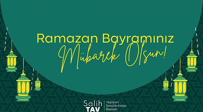 AK Parti Yeşilyurt Gençlik Kolları Başkanı Salih TAV Ramazan Bayramı dolayısı ile bir mesaj yayınladı.
