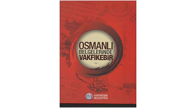 &quot;Osmanlı Belgeleri&#39;nde Vakfıkebir&quot; kitaplaştı