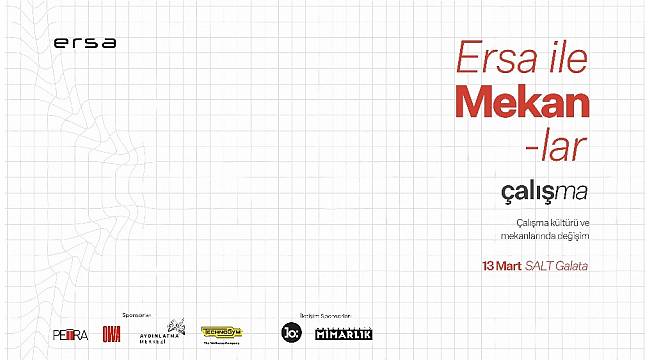 Türkiye'de ve dünyadaki mekanların geleceğine ilişkin çalışma kültürü ve değişimi tartışılacak