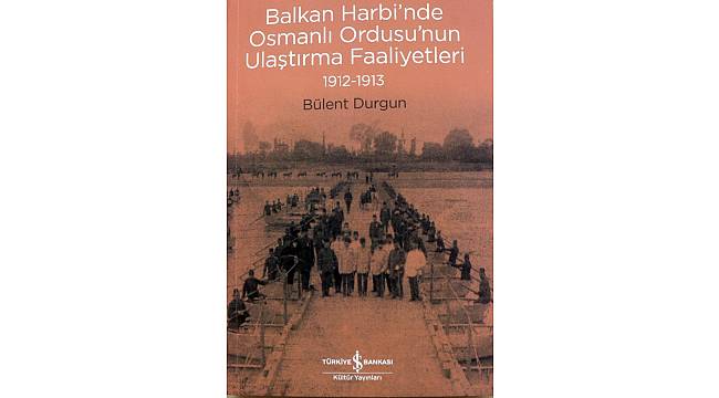 Balkan Harbi&#39;nde Osmanlı Ordusu&#39;nun Ulaştırma Faaliyetleri 1912-1913, raflarda