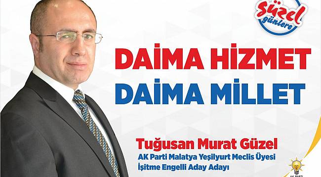 Tuğusan Murat Güzel , AK Parti Malatya / Yeşilyurt Meclis Üyeliğini Açıkladı ...
