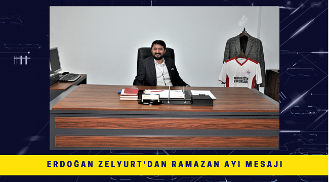 Marmara Okulları Yönetim Kurulu Başkanı Zelyurt'dan Ramazan Ayı Mesajı